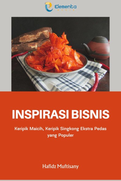 Inspirasi Bisnis : Keripik Maicih, Keripik Singkong Ekstra Pedas yang Populer
